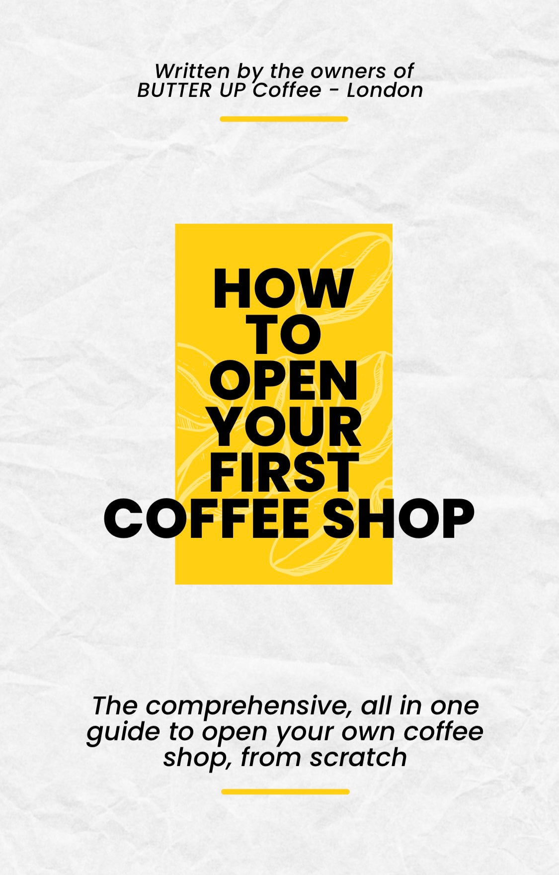 HOW TO OPEN YOUR FIRST COFFEE SHOP - The all in one guide (ebook)